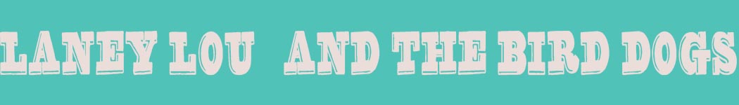 Laney Lou and the Bird Dogs